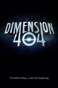 Постер к Измерение 404 смотреть онлайн на HD Rezka