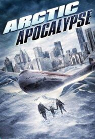 Постер к Арктический апокалипсис смотреть онлайн на HD Rezka