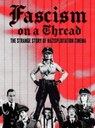 Постер к Фашизм на волоске — Странная история нацистского эксплуатационного кино смотреть онлайн на HD Rezka