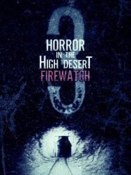 Постер к Ужас в Хай-Дезерт 3: Пожарный дозор смотреть онлайн на HD Rezka
