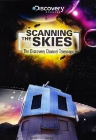Постер к Сканируя небо: Телескоп Discovery Channel смотреть онлайн на HD Rezka