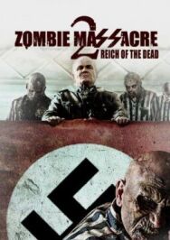 Постер к Резня зомби 2: Рейх мёртвых смотреть онлайн на HD Rezka