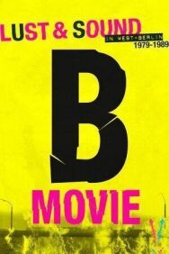 Постер к B-Movie: Шум и ярость в Западном Берлине смотреть онлайн на HD Rezka